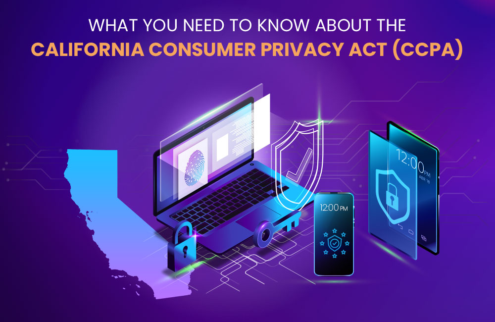 What You Need To Know About The California Consumer Privacy Act (CCPA)